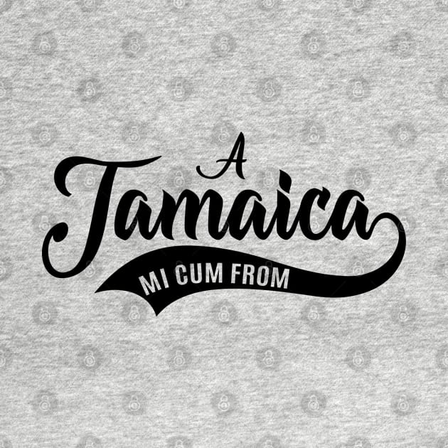 Jamaica Mi Cum From Jamaican Patois by Yaad Man